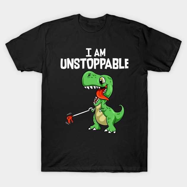 Funny I Am Unstoppable T-Rex Dinosaur Grabber Pun T-Shirt by theperfectpresents